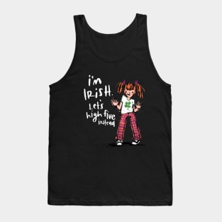 I’m Irish - Let’s High Five Instead Tank Top